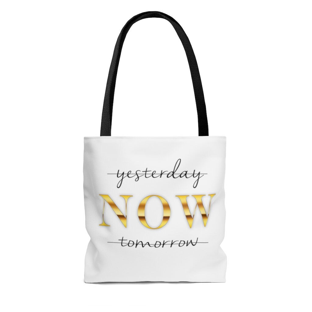 Yesterday NOW tomorrow motivational Tote Bag