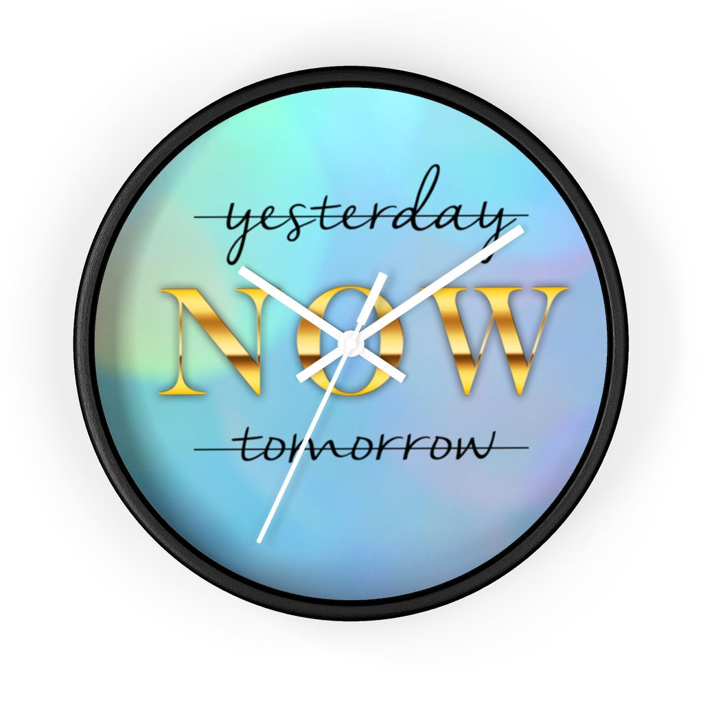 Inspirational Wall Clock, Motivational time piece, Yesterday NOW Tomorrow