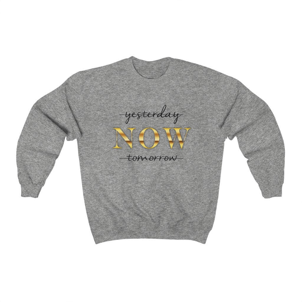Yesterday NOW tomorrow, Power of Now, Unisex Heavy Blend Crewneck Sweatshirt