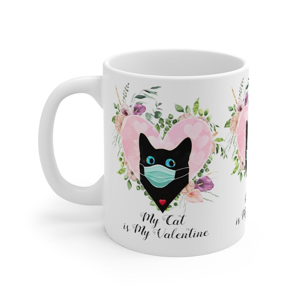 Valentine Mug, My Cat is my Valentine, Cat Lover, gift for him, 11oz White Mug