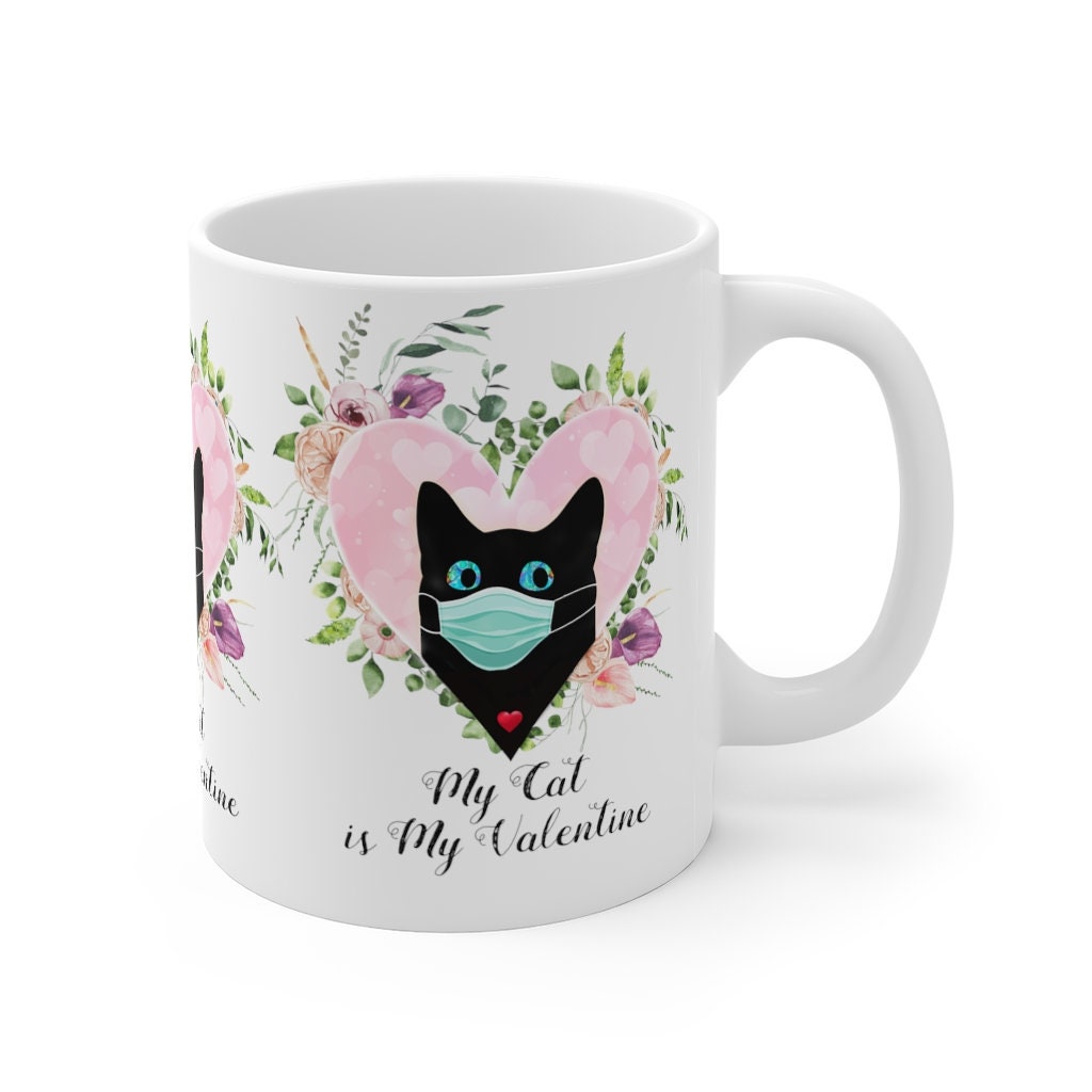 Valentine Mug, My Cat is my Valentine, Cat Lover, gift for him, 11oz White Mug