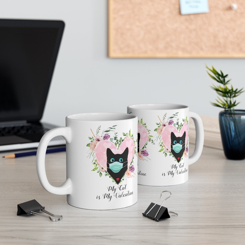 Valentine Mug, My Cat is my Valentine, Cat Lover, gift for him, 11oz White Mug