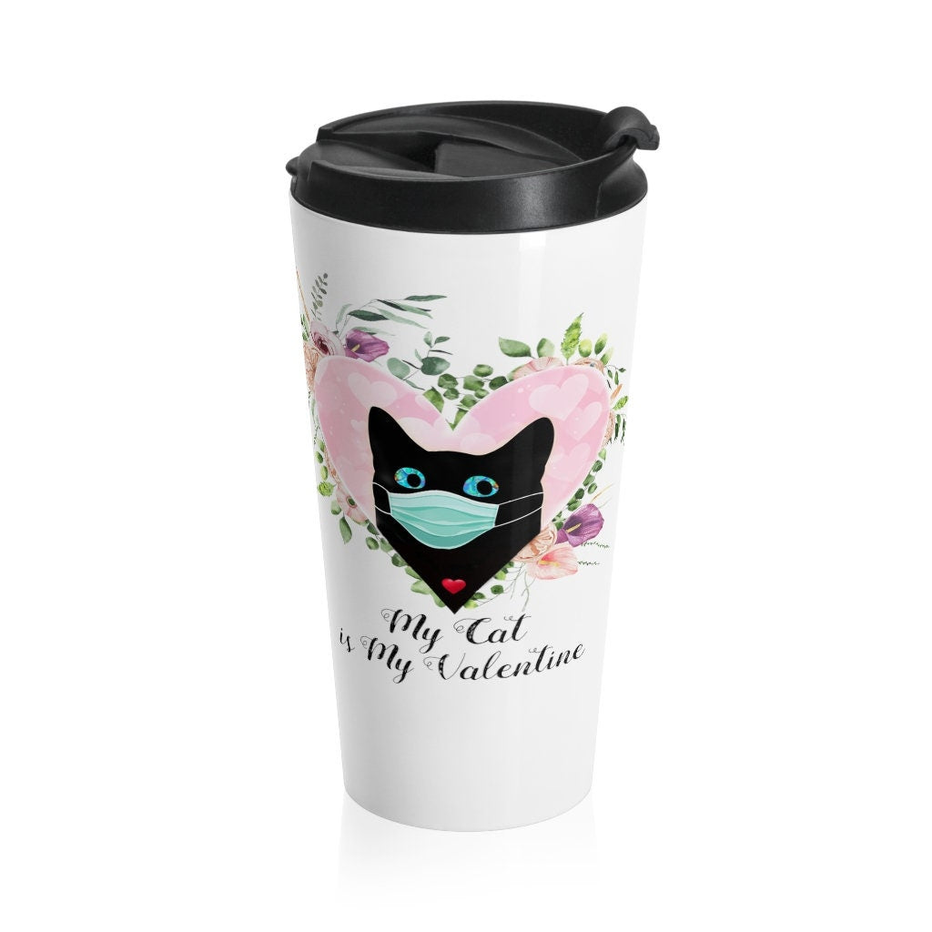 Valentine Mug, My Cat is my Valentine, Valentine Gift, Cat Lover Gift, Stainless Steel Travel Mug