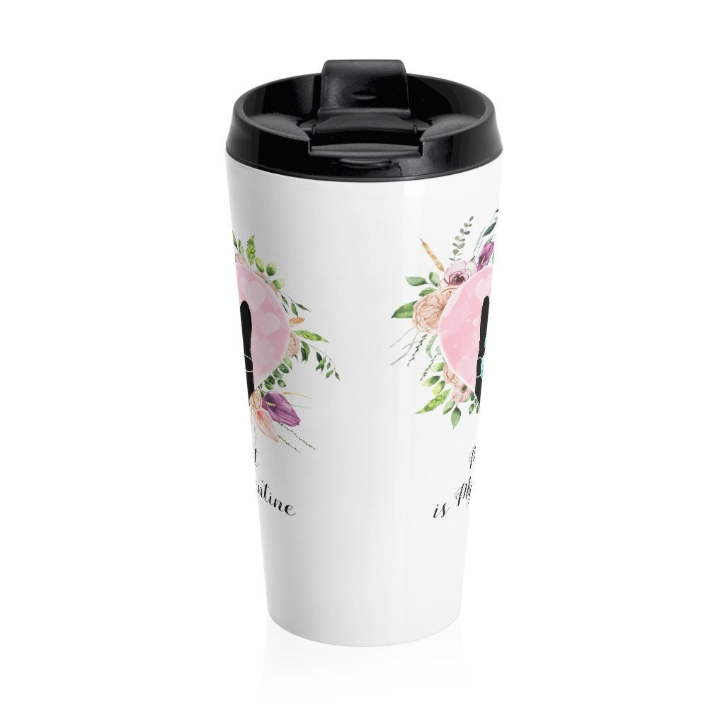 Valentine Mug, My Cat is my Valentine, Valentine Gift, Cat Lover Gift, Stainless Steel Travel Mug