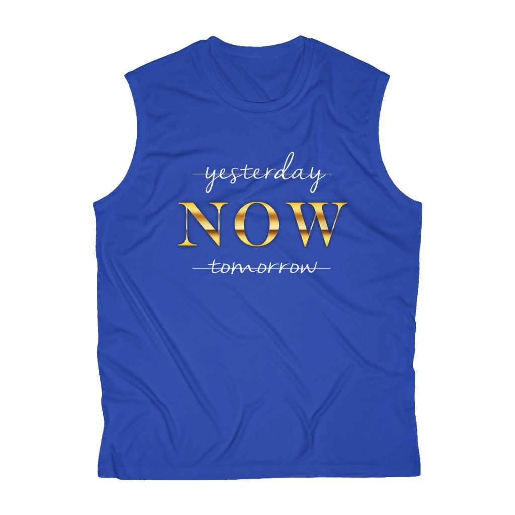 Yesterday NOW tomorrow Motivational Men's Sleeveless Performance Tee
