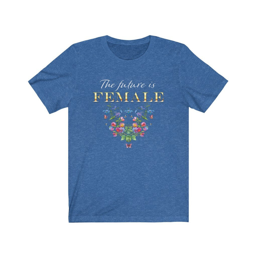 The Future is Female, Flowered, Woman Power, Unisex Jersey Short Sleeve Tee