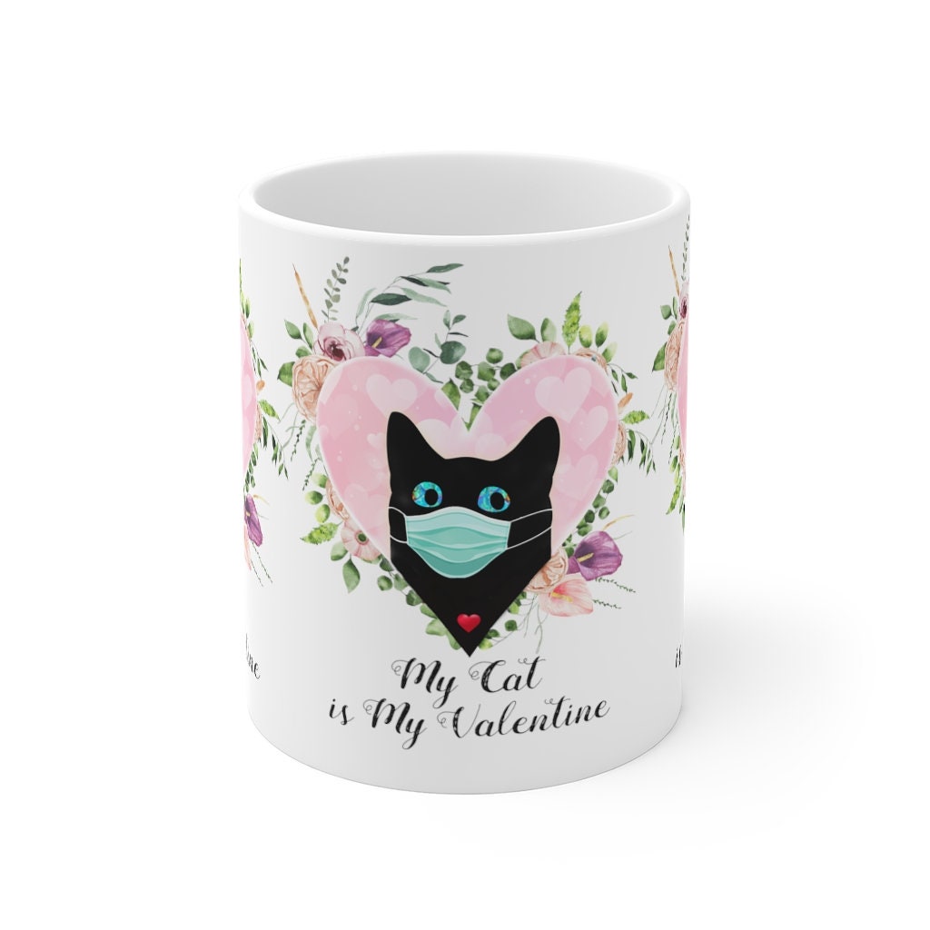 Valentine Mug, My Cat is my Valentine, Cat Lover, gift for him, 11oz White Mug
