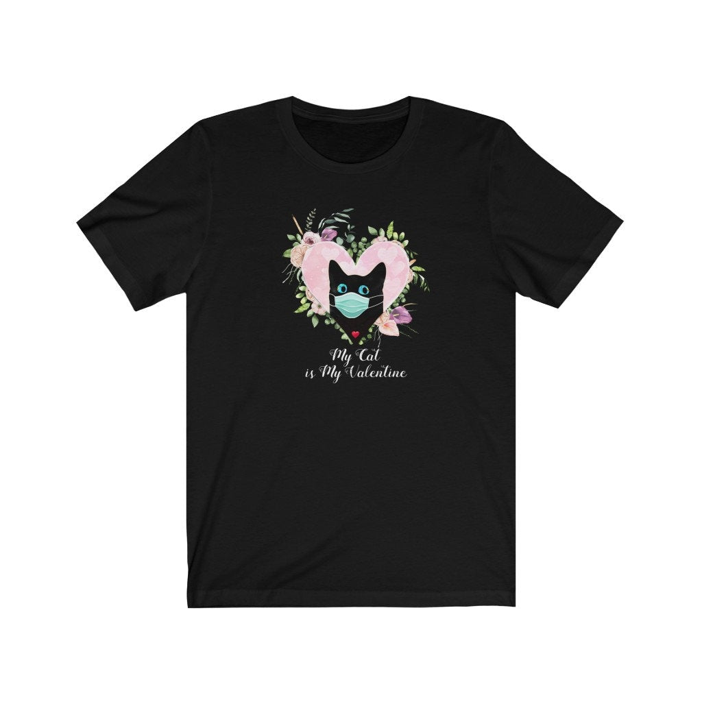 Valentine Shirt, My Cat is my Valentine, Cat Lover, Gift for him, Unisex Jersey Short Sleeve Tee