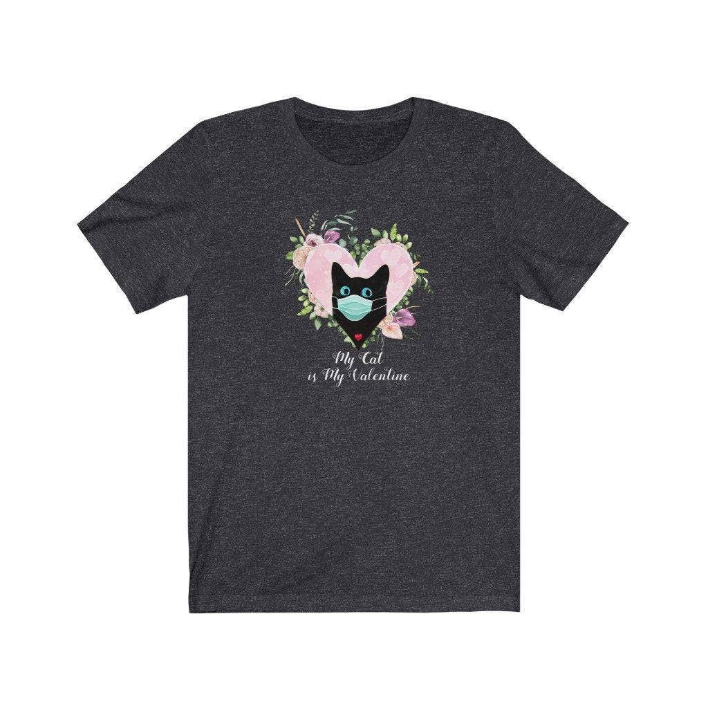 Valentine Shirt, My Cat is my Valentine, Cat Lover, Gift for him, Unisex Jersey Short Sleeve Tee