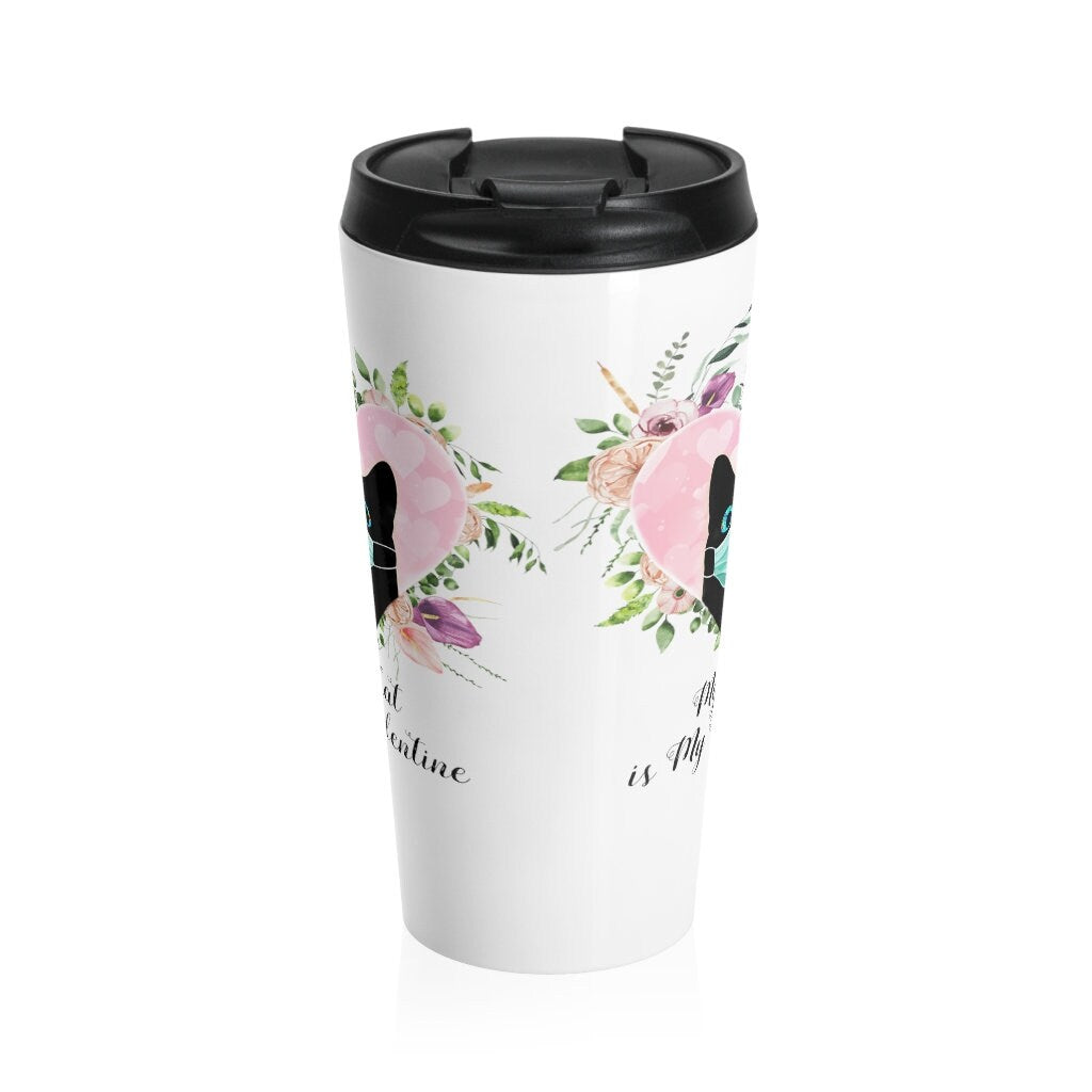 Valentine Mug, My Cat is my Valentine, Valentine Gift, Cat Lover Gift, Stainless Steel Travel Mug