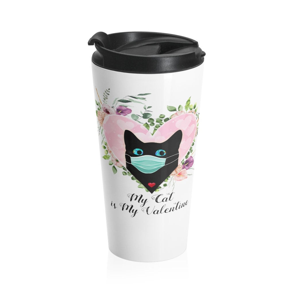 Valentine Mug, My Cat is my Valentine, Valentine Gift, Cat Lover Gift, Stainless Steel Travel Mug