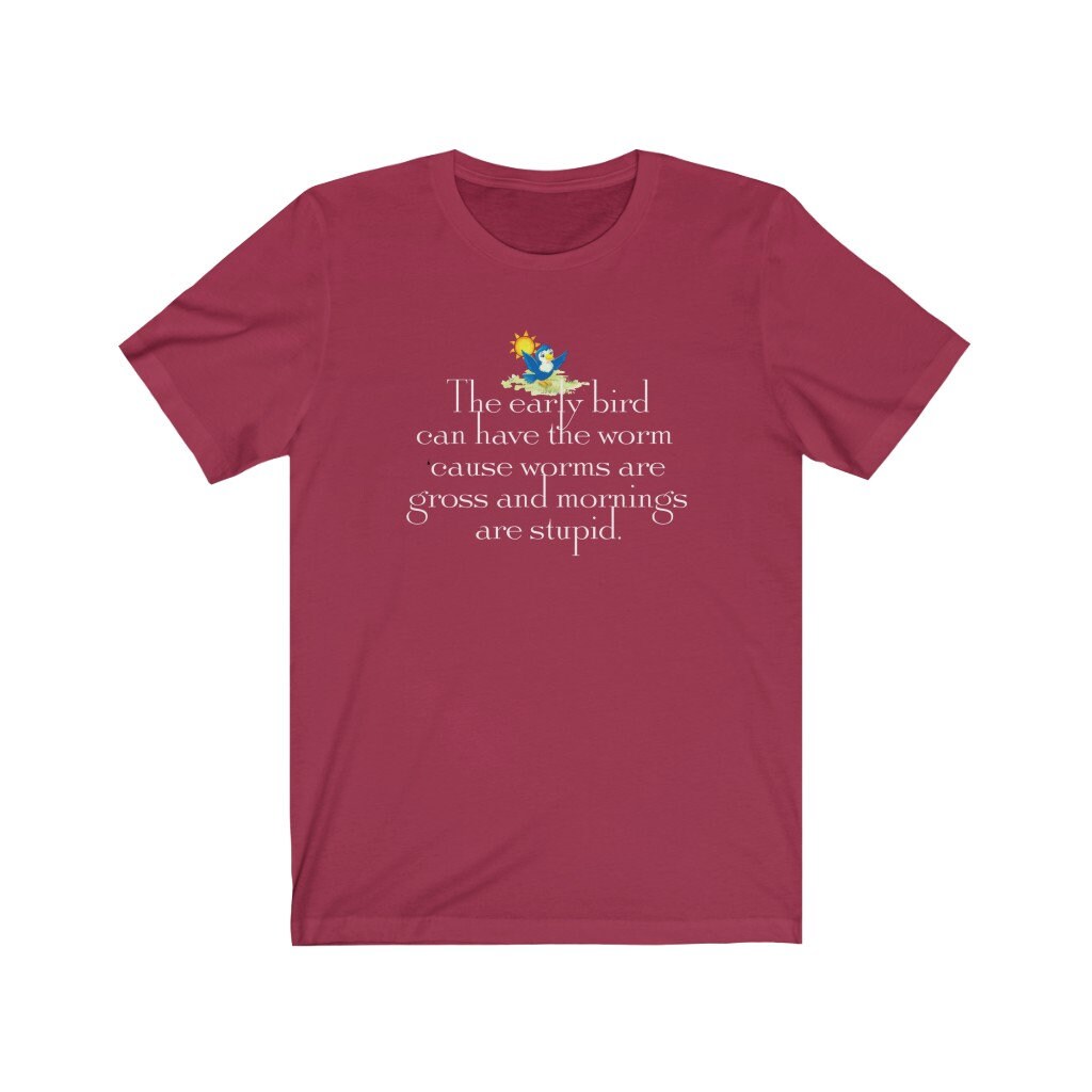 Funny Women's Shirt, Early Bird Can Have the Worm, Night Owl, Gift for Her, Unisex Jersey Short Sleeve Tee