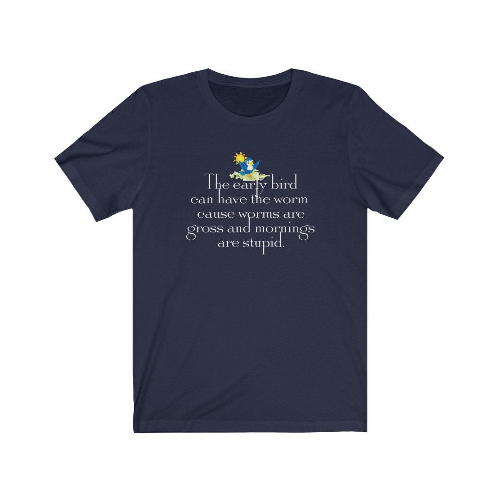 Funny Women's Shirt, Early Bird Can Have the Worm, Night Owl, Gift for Her, Unisex Jersey Short Sleeve Tee
