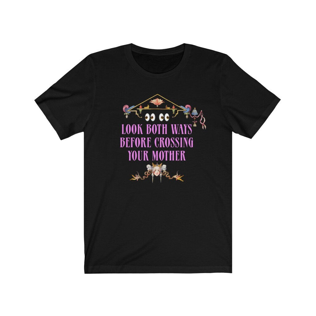Funny Woman's Shirt, Look Both Ways, Mother's Day, Gift for Her, Unisex Jersey Short Sleeve Tee