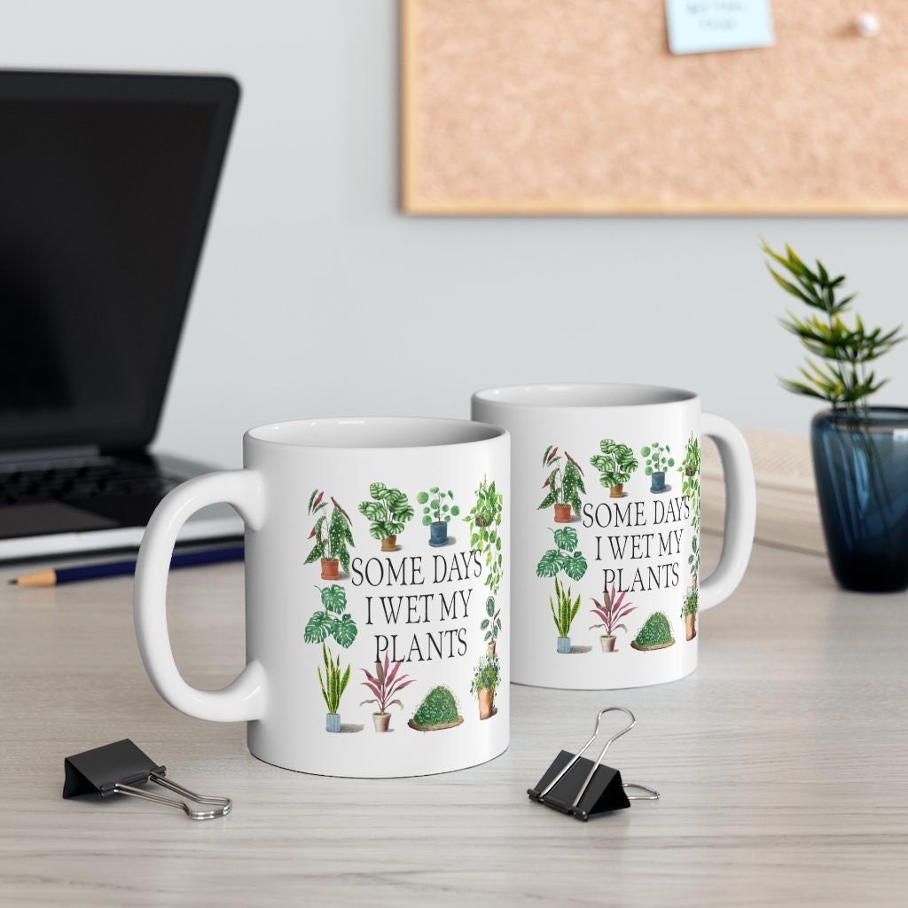 Funny Mug, Some Days I Wet My Plants, Cottagecore, Plant Lover, 11oz Mug
