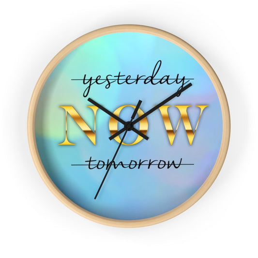 Inspirational Wall Clock, Motivational time piece, Yesterday NOW Tomorrow