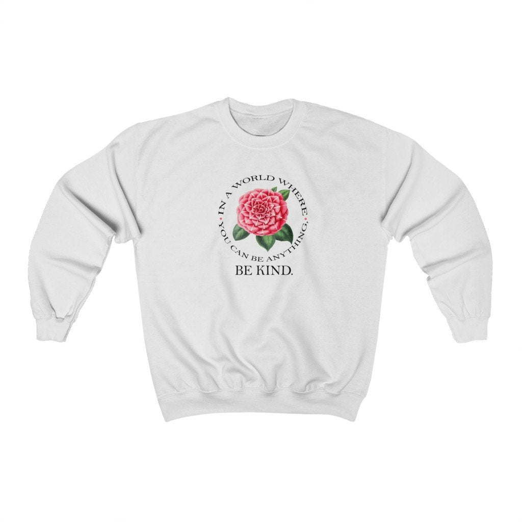 Be Kind Shirt, In a World Where You Can Be Anything, Rose, Inspirational, Unisex Heavy Blend Crewneck Sweatshirt